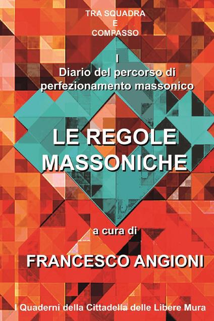 Diario del percorso di perfezionamento massonico. Vol. 1: Le regole massoniche - copertina