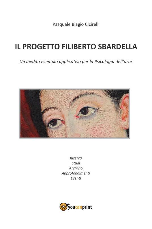 Il progetto Filiberto Sbardella. Un inedito esempio applicativo per la psicologia dell'arte - Pasquale Biagio Cicirelli - copertina