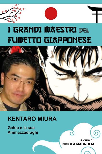 Kentaro Miura. Gatsu e la sua Ammazzadraghi. I grandi maestri del fumetto giapponese - copertina