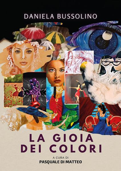 La gioia dei colori. Ediz. a colori - Daniela Bussolino - copertina