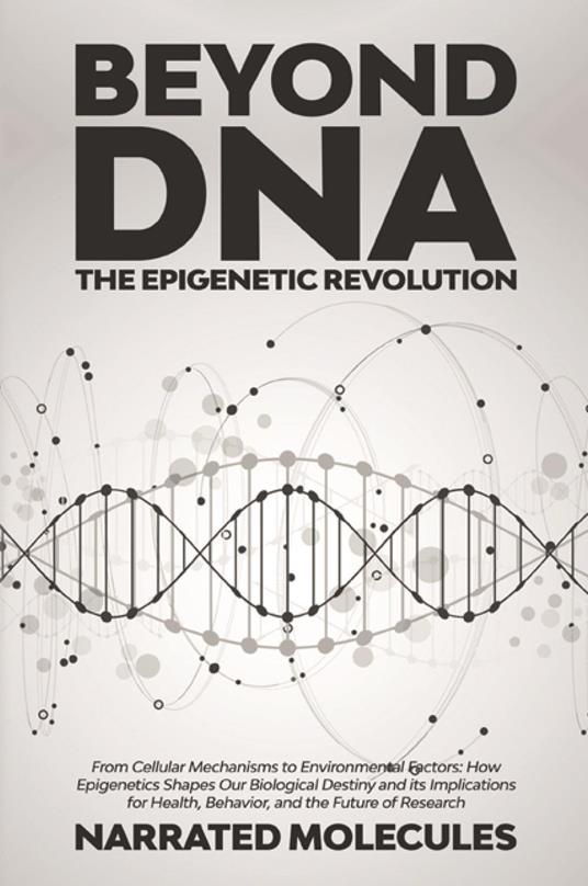 Beyond DNA. The epigenetic revolution - copertina