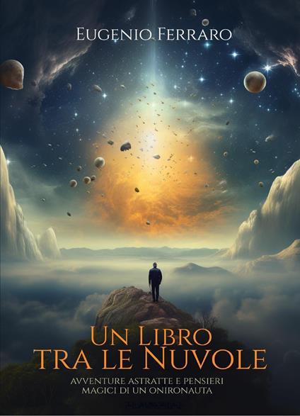 Un libro tra le nuvole. Avventure astratte e pensieri magici di un onironauta - Eugenio Ferraro - copertina