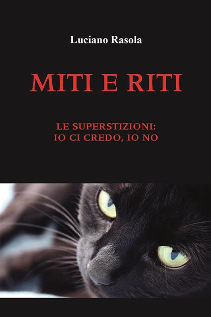 Miti e riti. Le superstizioni: io ci credo, io no - Luciano Ràsola - copertina