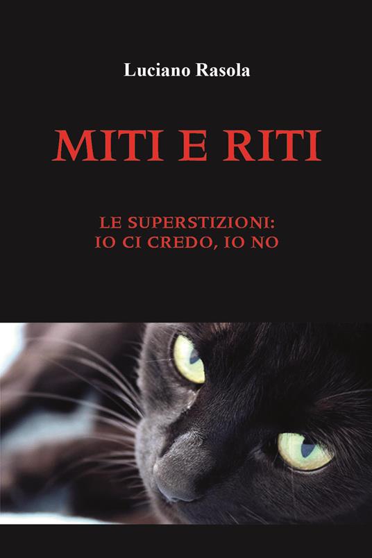 Miti e riti. Le superstizioni: io ci credo, io no - Luciano Ràsola - copertina