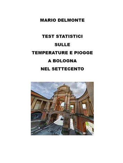 Test statistici sulle temperature e piogge a Bologna nel Settecento - Mario Delmonte - ebook