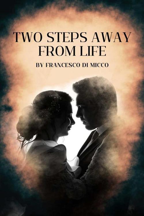 Two steps away from life - Di Micco Francesco - ebook