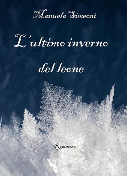 L' ultimo inverno del leone - Manuela Simeoni - ebook