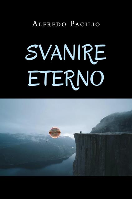 Svanire eterno - Alfredo Pacilio,Luisa Pacilio - copertina