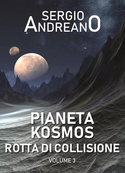 Pianeta Kosmos. Vol. 3: Rotta di collisione - Sergio Andreano - copertina