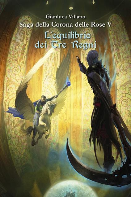 L'equilibrio dei tre regni. Saga della corona delle rose. Vol. 5 - Gianluca Villano - copertina