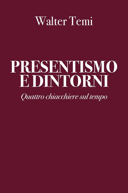 Presentismo e dintorni - Walter Temi - copertina