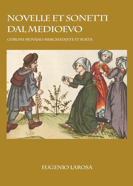 Novelle et sonetti dal Medioevo. Gurone Piovano merchatante et poeta - Eugenio Larosa - copertina