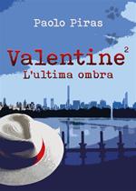 Valentine. L'ultima ombra. Vol. 2