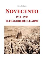 Novecento. 1914-1945. Il fragore delle armi