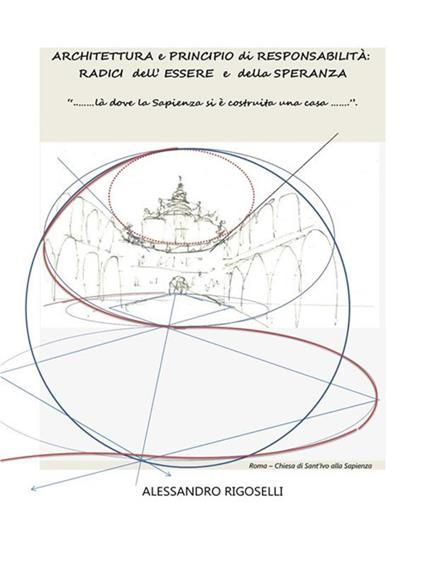 Architettura e principio di responsabilità: radici dell'essere e della speranza - Alessandro Rigoselli - ebook