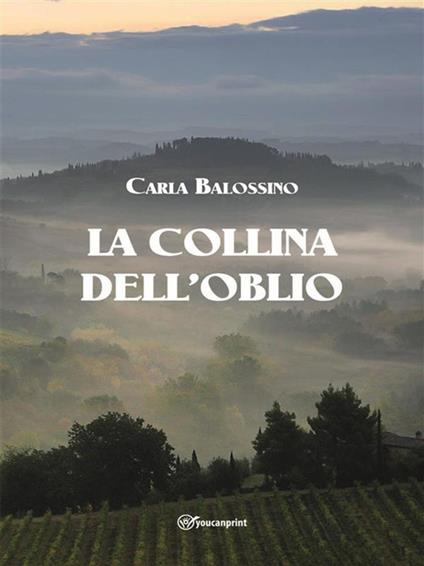 La collina dell'oblio - Carla Balossino - ebook