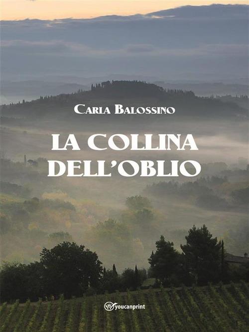 La collina dell'oblio - Carla Balossino - ebook