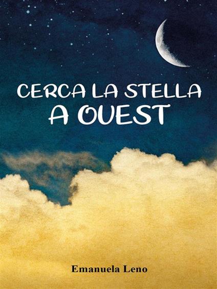 Cerca la stella a ovest - Emanuela Leno - ebook