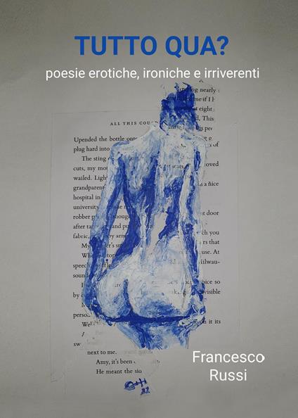 Tutto qua? Poesie erotiche, ironiche e irriverenti - Francesco Russi - copertina