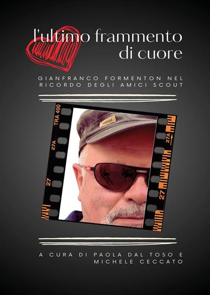 L'ultimo frammento di cuore. Gianfranco Formenton nel ricordo degli amici scout - copertina