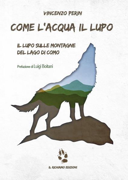 Come l'acqua il lupo. Il lupo sulle montagne del lago di Como - Vincenzo Perin - copertina