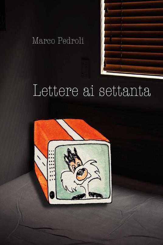 Lettere ai settanta - Marco Pedroli - copertina