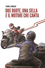 Due ruote, una sella e il motore che canta