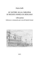 Le satire alla carlona di Messer Andrea da Bergamo. Vol. 1