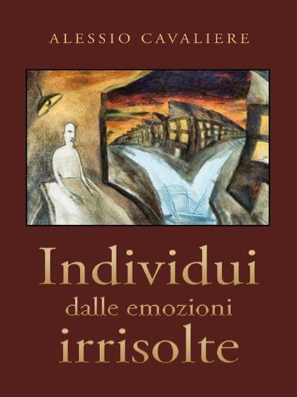 Individui dalle emozioni irrisolte - Alessio Cavaliere - ebook