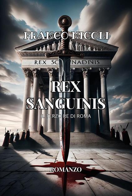 Rex sanguinis. Il terzo re di Roma - Franco Nicoli - copertina