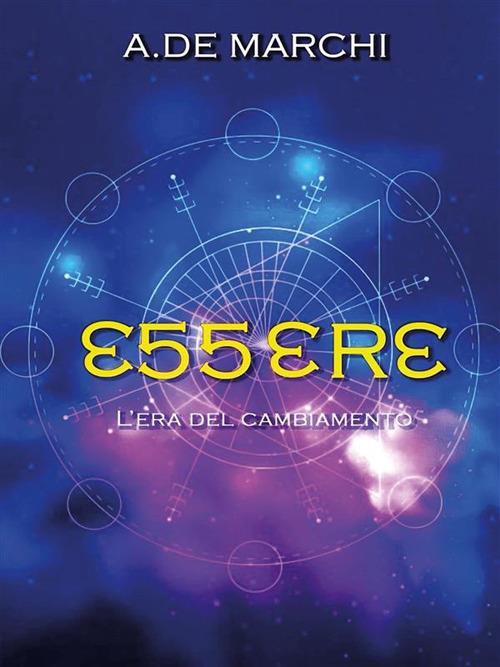 Essere l'era del cambiamento - Alessandro De Marchi - ebook