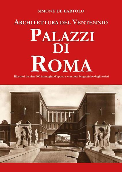 Architettura del ventennio. Palazzi di Roma - Simone De Bartolo - copertina