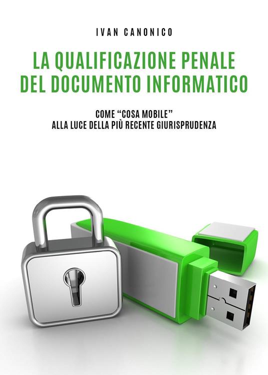 La qualificazione penale del documento informatico - Ivan Canonico - copertina