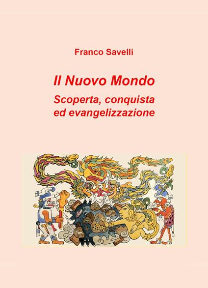 Il nuovo mondo. Scoperta, conquista ed evangelizzazione - Franco Savelli - copertina