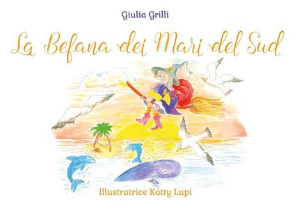 La befana dei mari del sud. Ediz. illustrata - Giulia Grilli - copertina