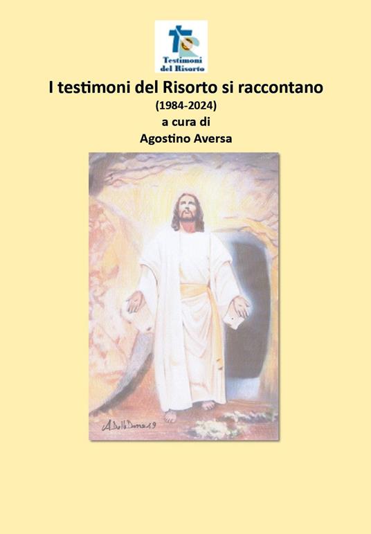 I testimoni del Risorto si raccontano (1984-2024) - copertina