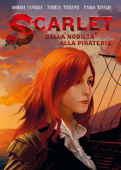 Scarlet. Dalla nobiltà alla pirateria - Giorgia Caniglia,Andrea Pitzianti,Paolo Rinaldi - copertina