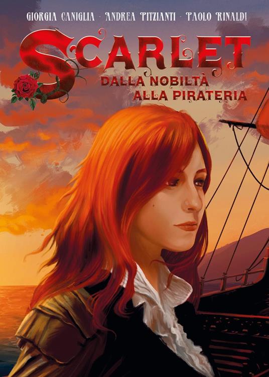 Scarlet. Dalla nobiltà alla pirateria - Giorgia Caniglia,Andrea Pitzianti,Paolo Rinaldi - copertina