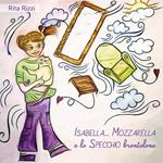 Isabella... Mozzarella e lo specchio brontolone