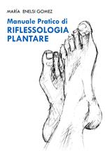 Manuale pratico di riflessogia plantare