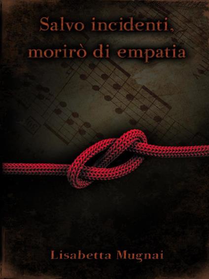 Salvo incidenti, morirò di empatia - Lisabetta Mugnai - ebook
