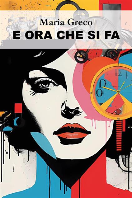 E ora che si fa - Maria Greco - ebook