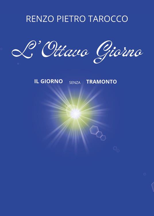 L'ottavo giorno. Il giorno senza tramonto - Renzo Pietro Tarocco - copertina