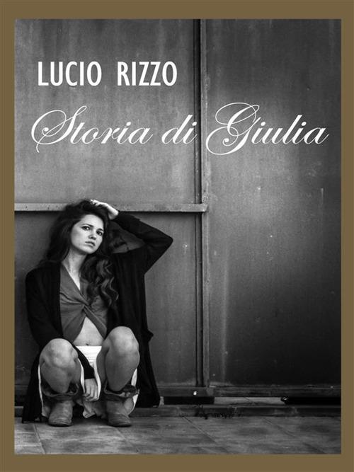Storia di Giulia - Lucio Rizzo - ebook
