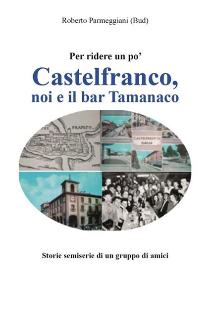 Castelfranco, noi e il bar Tamanaco - Roberto Parmeggiani - ebook