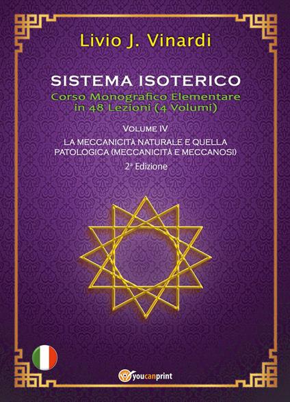 Sistema isoterico. Vol. 4: La meccanicità naturale e quella patologica (meccanicità e meccanosi) - Livio J. Vinardi - copertina