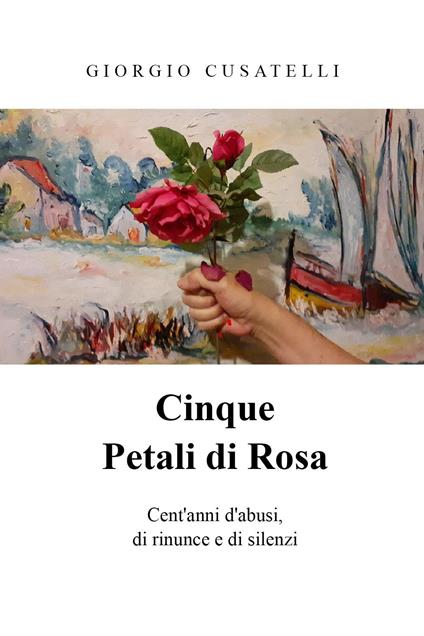 Cinque petali di rosa - Giorgio Cusatelli - copertina
