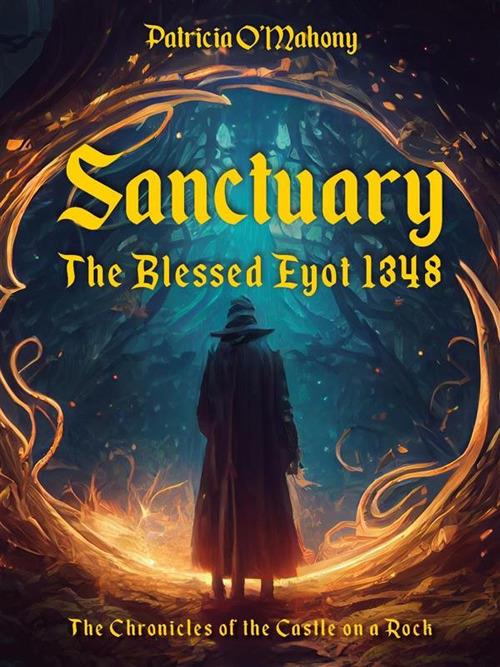 Sanctuary The Blessed Eyot 1348 - The Chronicles of the Castle on a Rock - Patricia O'Mahony - ebook