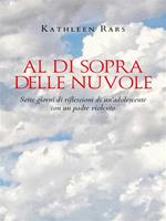 Al di sopra delle nuvole. Sette giorni di riflessioni di un'adolescente con un padre violento