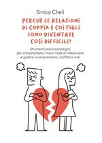 Perché le relazioni di coppia e coi figli sono diventate così difficili?